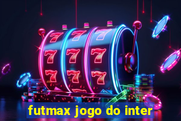 futmax jogo do inter